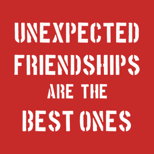 Unexpected Friendships are the Best Ones T-Shirt