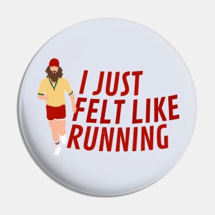 I just felt like running - Forrest Gump Pin