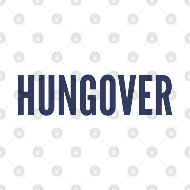 Hungover. A Great Design for Those Who Overindulged. Funny Drinking Quote. Navy Blue by That Cheeky Tee