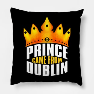 Prince Came From Dublin, Dublin Georgia Pillow