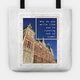 Why do you write like you're running out of time? Tote