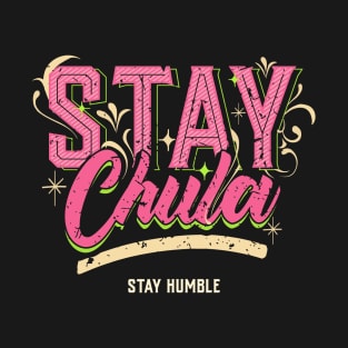 Stay Chula Stay Humble T-Shirt