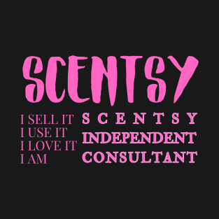 i sell it, i use it, i love it, i am scentsy independent consultant, Scentsy Independent T-Shirt