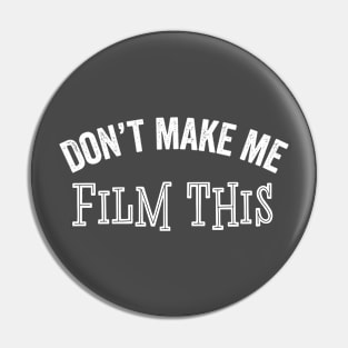 Funny Film Don't Make Me Social Media News Sarcastic Gift Pin