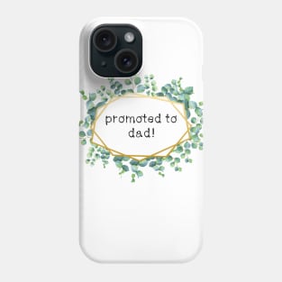 promoted to dad Phone Case