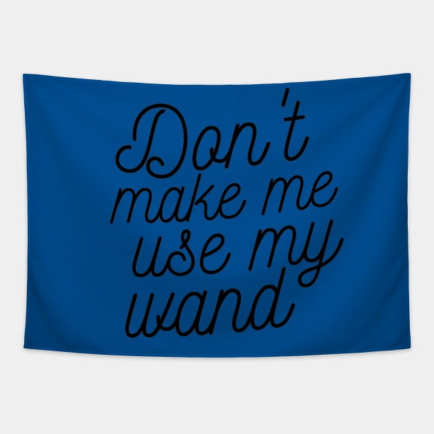 Don't make me use my wand Tapestry by eyesasdaggers