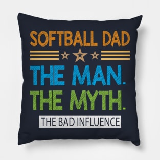Softball Dad. The Man The Myth The  Bad Influence Pillow
