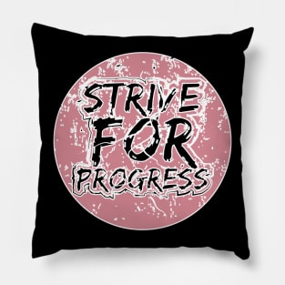 Strive For Progress Pillow