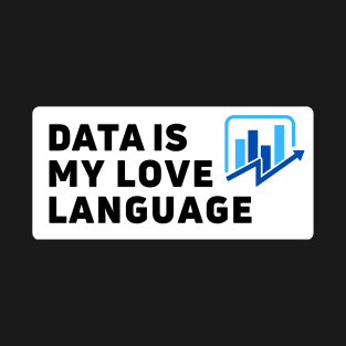 Data is my love language | i love data analytics T-Shirt