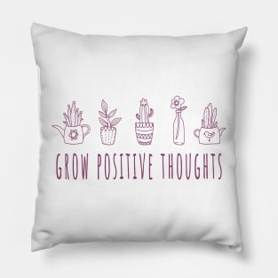 Grow Positive Thoughts - Plant Lovers Pillow