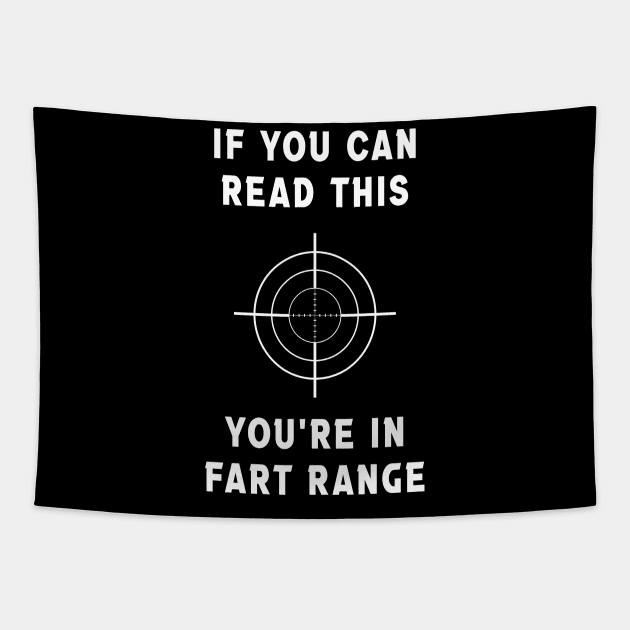 If You Can Read This You're In Fart Range Tapestry by Souben