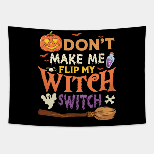 Dont Make me flip my witch switch Tapestry