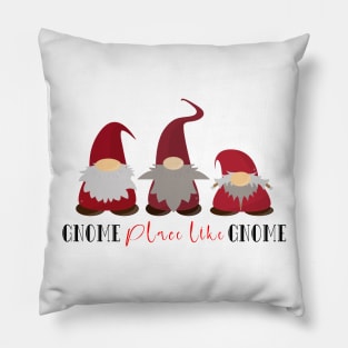 Gnome place like Gnome Pillow