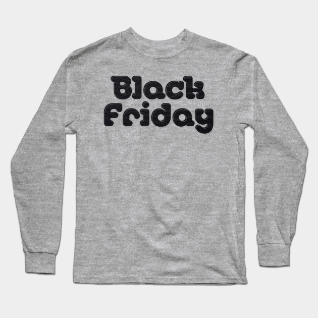 Black Friday - Black Friday - Long Sleeve T-Shirt