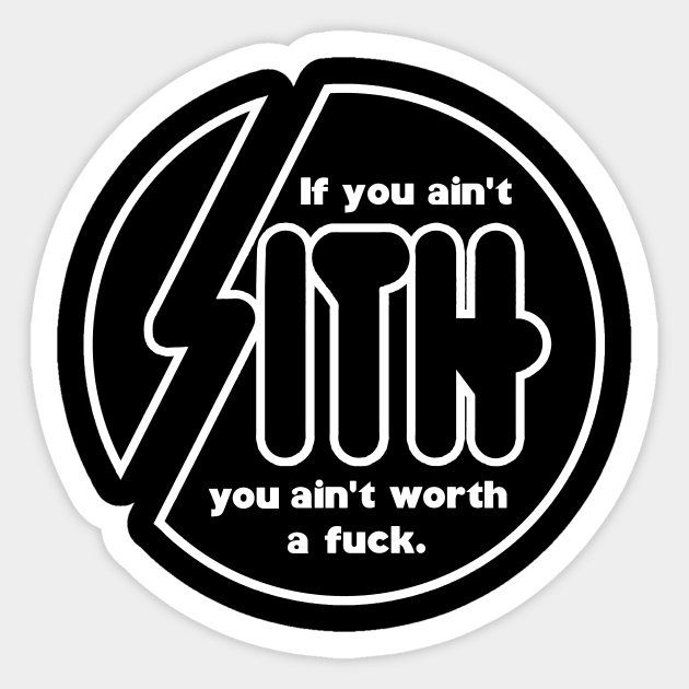 IF YOU AIN'T SITH - Sith - Sticker