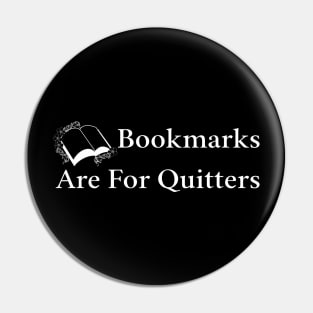 Bookmarks Are For Quitters T-Shirt - Great Books Lover Gift Pin