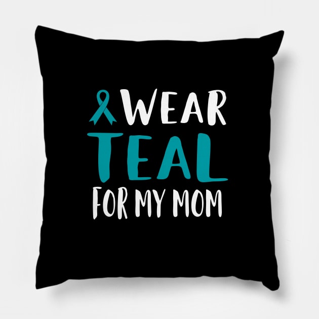 I Wear Teal For My Mom Pillow by EdifyEra