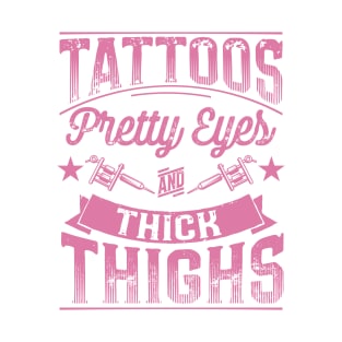 Tattoos Pretty Eyes and Thick Thighs T-Shirt