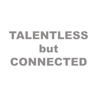 TALENTLESS but CONNECTED T-Shirt