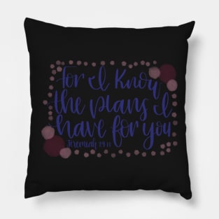 Bible Verse - Jeremiah 29:11 - For I know the plans... Pillow