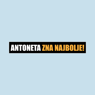 Antoneta zna najbolje! T-Shirt