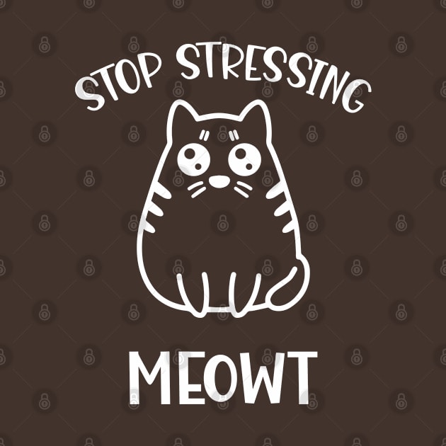 Stop Stressing Meowt Funny Cat by totalcare