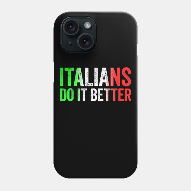 Italians Do It Better Italian Pride Phone Case by clarineclay71