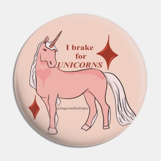 I brake for unicorns Pin