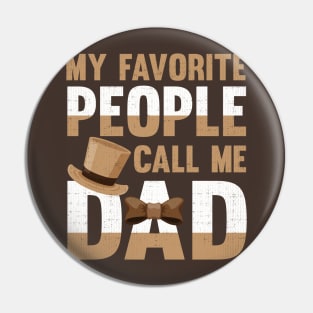 My Favorite People Call Me Dad Pin