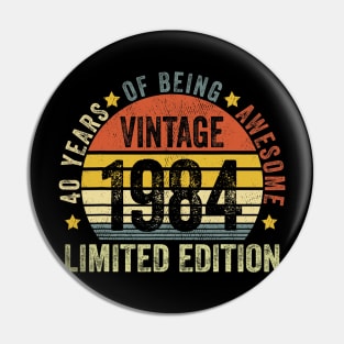 40 Year Old of being awesome 1984 Limited Edition best 40th Pin