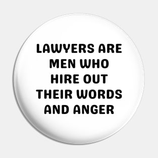 Lawyers are men who hire out their words and anger Pin