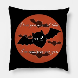 I love you so much that I'm ready to eat you Pillow