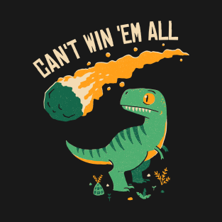 Dinosaur: Can't Win 'Em All T-Shirt
