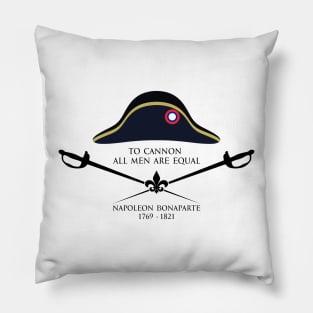 To cannon all men are equal - Napoleon Bonaparte Quote with Graphics black Pillow