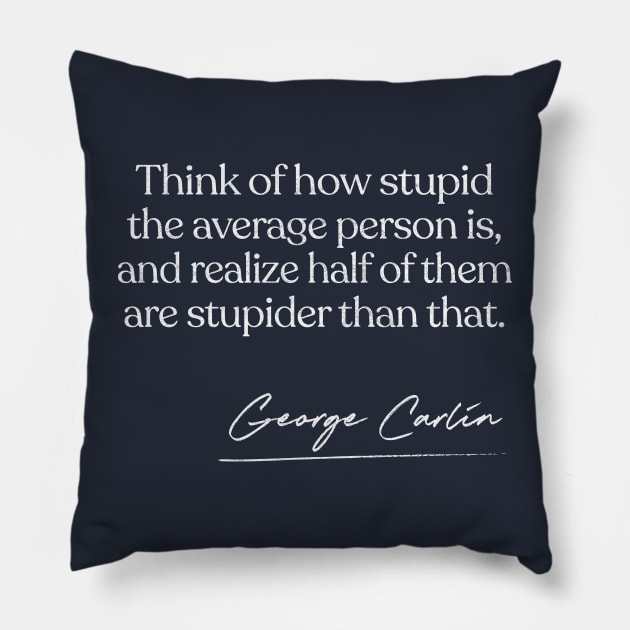 George Carlin Quote Design Pillow by DankFutura