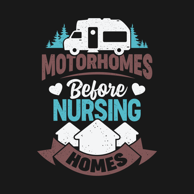 Motorhomes Before Nursing Homes by Dolde08