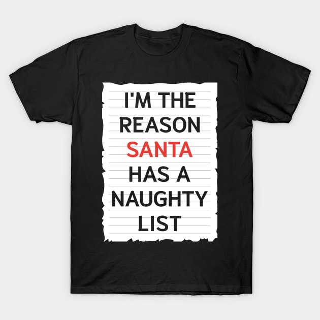 I'm The Reason Santa Has A Naughty List Christmas T-Shirt I'm The Reason Santa Has A Naughty List Christmas T-Shirt