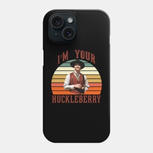 I'm Your Huckleberry Phone Case