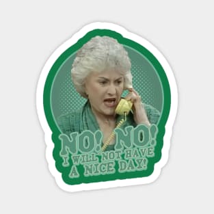 Dorothy No no i will not have a naice day Magnet