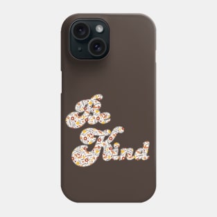 Pretty Be KInd Phone Case