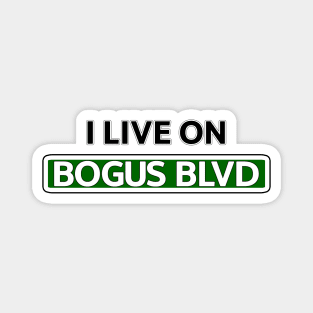 I live on Bogus Blvd Magnet