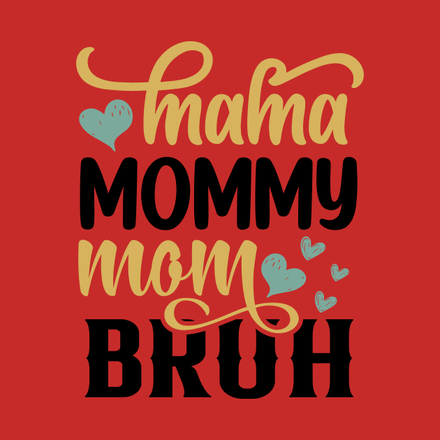 Funny Bruh Mom- Mama Mommy Mom Bruh by Chahrazad's Treasures