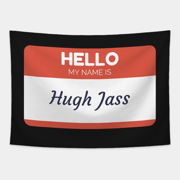 funny name shirts my name is Hugh Jass Tapestry by giftideas