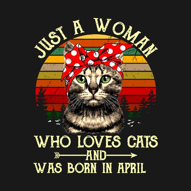 Just A Woman Who Loves Cats And Was Born In April by heryes store