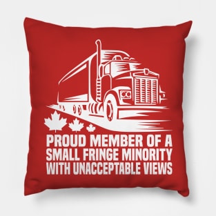 Proud Member of a Small Fringe Minority with Unacceptable Views Pillow