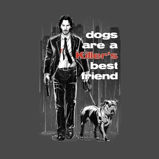 Dogs Are a Killer's Best Friend T-Shirt