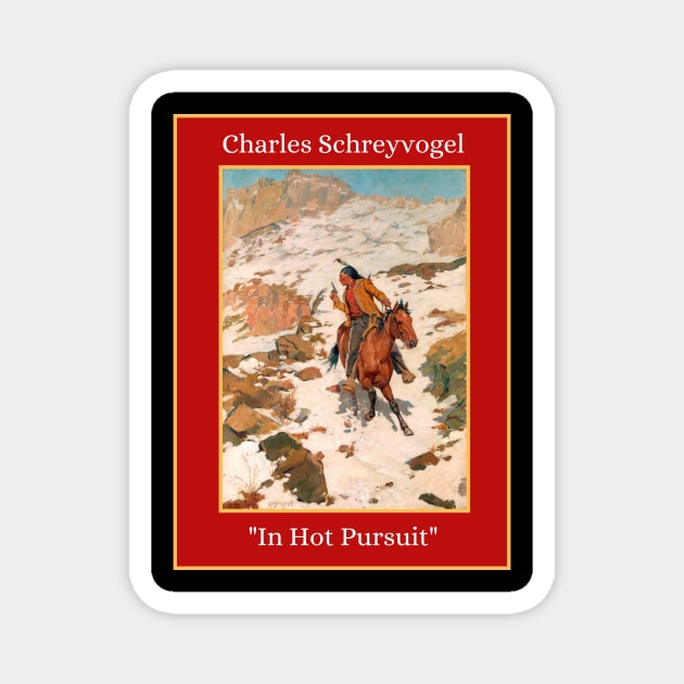 "In Hot Pursuit," Charles Schreyvogel Magnet by Artsy Y'all