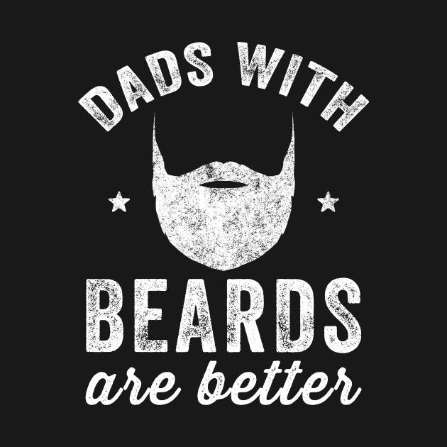 Dads With Beards Are Better Bearded Dad T Shirt Teepublic