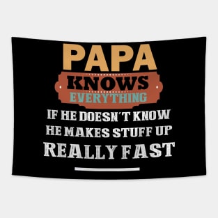 papa knows everything if he doesn't know he makes up stuff really fast Tapestry