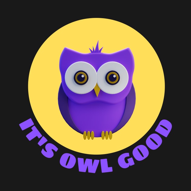 It's Owl Good | Owl Pun by Allthingspunny